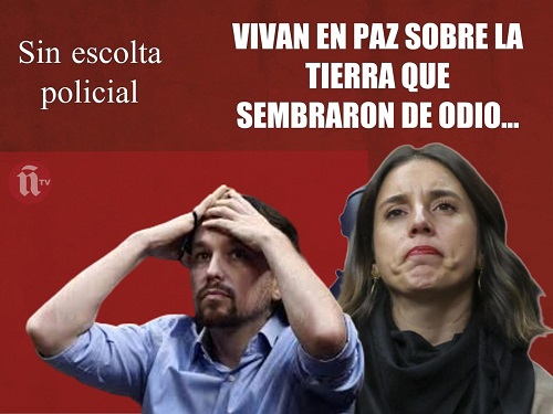 PABLO IGLESIAS E IRENE MONTERO TEMEN ESTAR EXPUESTOS A LA IRA POPULAR, SIN ESCOLTA POLICIAL EN GALAPAGAR.