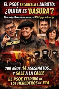 EL PSOE EXCARCELA A ANBOTO: ¿QUIÉN ES «BASURA»?