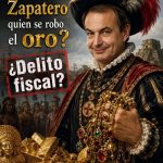 ZAPATERO PODRÍA SER CONDENADO A 6 AÑOS DE CÁRCEL POR DELITO FISCAL.