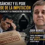 SÁNCHEZ Y EL PSOE AL BORDE DE LA IMPUTACIÓN