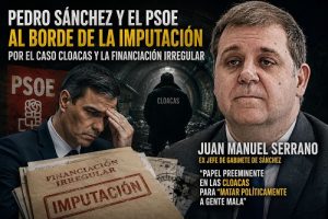 SÁNCHEZ Y EL PSOE AL BORDE DE LA IMPUTACIÓN