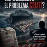¿POR QUÉ EL GOBIERNO NO RESUELVE EL PROBLEMA CEUTÍ?